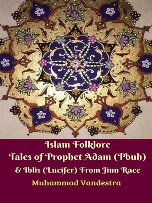 cover image of Islam Folklore Tales of Prophet Adam (Pbuh) & Iblis (Lucifer) From Jinn Race